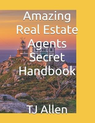 Amazing Real Estate Agents Handbook - Tj Allen - cover