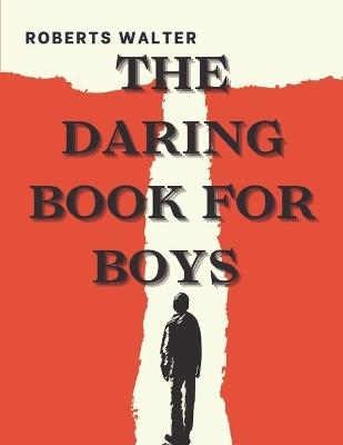 The Daring Book for Boys - Roberts Walter - cover