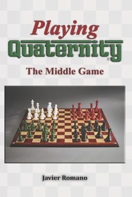 Playing Quaternity: The Middle Game - Javier A Romano - cover