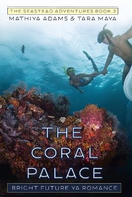 The Coral Palace: Bright Future YA - Tara Maya,Mathiya Adams - cover