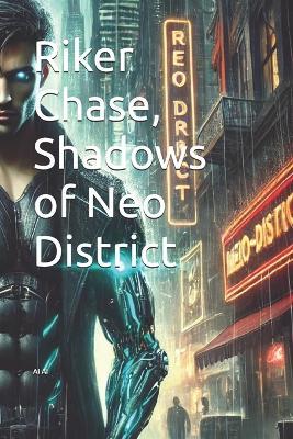 Riker Chase, Shadows of Neo District - Ai Ai - cover