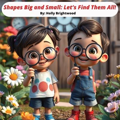 Shapes Big and Small: Let's Find Them All!: Children's Board Book for Babies, Toddlers, Preschool About Shapes - Holly Brightwood - cover