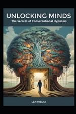 The Secrets of Conversational Hypnosis: Unlocking Minds