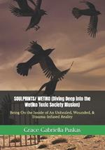 SOULPRINTS/ WETIKO (Diving Deep into the Wetiko Toxic Society Illusion): Being On the Inside of An Unhealed, Wounded, & Trauma-Infused Reality