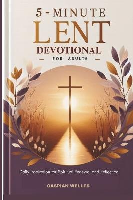 5-Minute Lent Devotional for Adults 2025 - Caspian Welles - cover