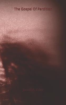 The Gospel Of Perdition - Jacob A Eder - cover