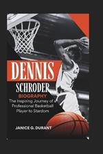 Dennis Schroder Biography: The Inspiring Journey of a Professional Basketball Player to Stardom