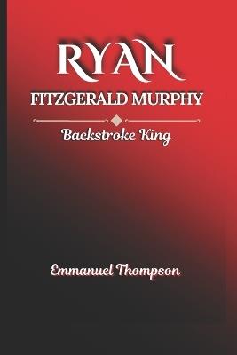 Ryan Fitzgerald Murphy: Backstroke King - Emmanuel Thompson - cover