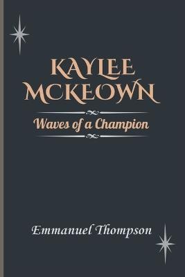 Kaylee McKeown: Waves of a Champion - Emmanuel Thompson - cover