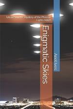 Enigmatic Skies: Unraveling the Mystery of the Phoenix Lights (1997)