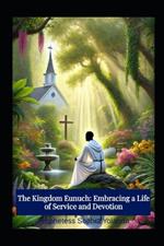 The Kingdom Eunuch: Embracing a Life of Service and Devotion