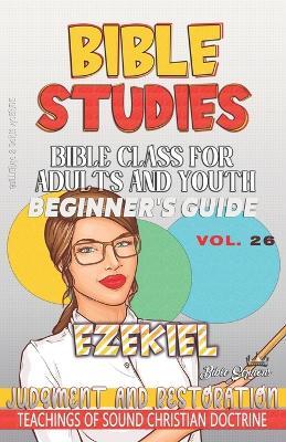 Bible Class for Adults and Youth: Beginner's Guide: Ezekiel: Judgment and Restoration - Guillermo Doris McBride - cover