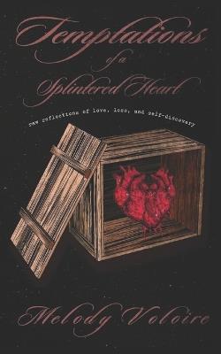 Temptations of a Splintered Heart: raw reflections of love, loss, and self-discovery - Melody Votoire - cover