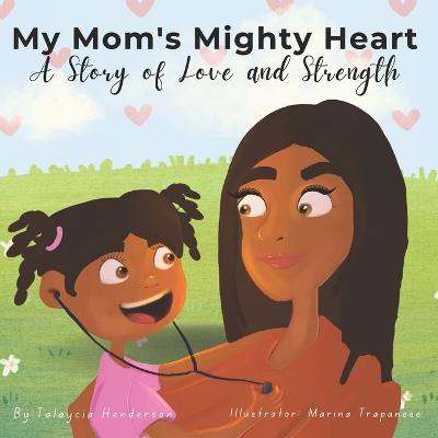 My Mom's Mighty Heart: A Story of Love and Strength (c) - Brianna Harris-Henderson,Talaycia Henderson - cover