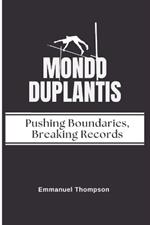 Mondo Duplantis: Pushing Boundaries, Breaking Records
