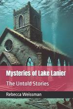 Mysteries of Lake Lanier: The Untold Stories