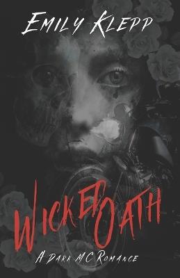 Wicked Oath: A Dark MC Romance - Emily Klepp - cover