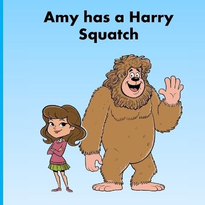 Amy has a Harry Squatch - Wendy Picton - cover