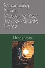 Maximizing Profits: Mastering Your JVZoo Affiliate Game