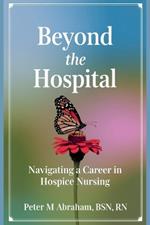 Beyond the Hospital: Navigating a Career in Hospice Nursing