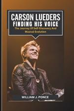 Carson Lueders: Finding His Voice: The Journey Of Self-Discovery And Musical Evolution