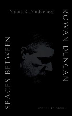 Spaces Between: Poems and Ponderings - Rowan Duncan - cover