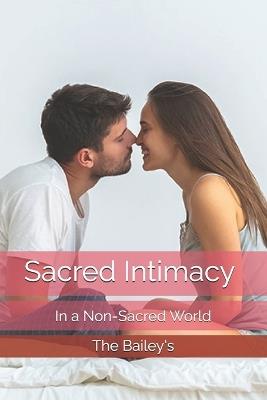Sacred Intimacy in a Non-Sacred World - Corey R Bailey - cover
