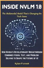 Inside NVLM 1.0: The Multimodal Model That's Changing the Tech Game: How Nvidia's Revolutionary Breakthrough Combines Vision, Text, and Problem-Solving to Shape the Future of AI