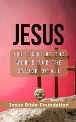 Jesus: The Light of the World and the Savior of All