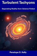 Turbulent Tachyons: Separating Reality from Science Fiction