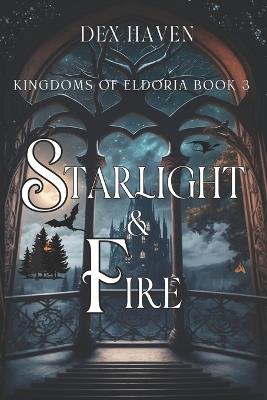 Starlight & Fire: Kingdoms of Eldoria Book 3 - Dex Haven - cover