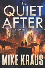 The Quiet After - FOLIANT ONE: (A Post-Apocalyptic Thriller)
