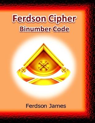 Ferdson Cipher: Binumber Code - Ferdson James - cover