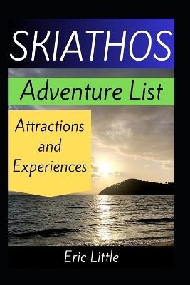 SKIATHOS Adventure List: Attractions and Experiences - Eric Little - cover