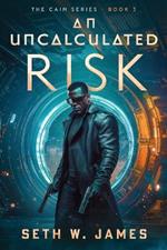 An Uncalculated Risk