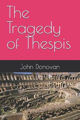 The Tragedy of Thespis - John Donovan - cover