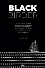 Blackbirder: Based on the true story of the only American slave trader who received capital punishment in 350 years of the African Diaspora.