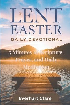 Lent and Easter Daily Devotional for Tweens (2025): 5 Minutes of Scripture, Prayer, and Daily Meditation - Everhart Clare - cover