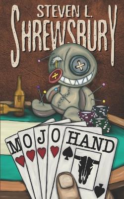 Mojo Hand - The Evil Cookie Publishing,Steven L Shrewsbury - cover