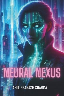 Neural Nexus - Amit Prakash Sharma - cover