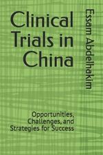 Clinical Trials in China: Opportunities, Challenges, and Strategies for Success