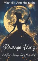 Revenge Fairy: Not Your Average Fairy Godmother