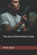 The Art of the Perfect Crime