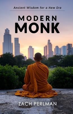 Modern Monk: Ancient Wisdom for a New Era - Zach Perlman - cover