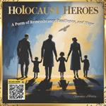 Holocaust Heroes: A Poem of Remembrance, Resilience, and Hope