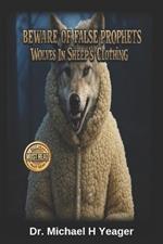 Beware of False Prophets: Wolves In Sheep Clothing