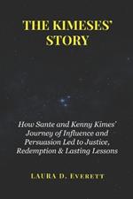 The Kimeses' Story: How Sante and Kenny Kimes' Journey of Influence and Persuasion Led to Justice, Redemption & Lasting Lessons
