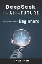 DeepSeek: Where AI Meets Future