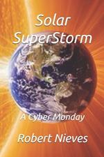 Solar SuperStorm: A Cyber Monday