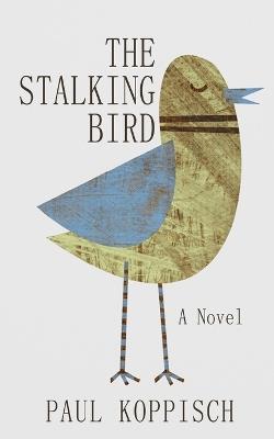 The Stalking Bird - Paul Koppisch - cover